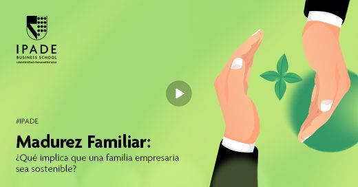 Madurez Familiar: ¿Qué implica que una familia empresaria sea sostenible?