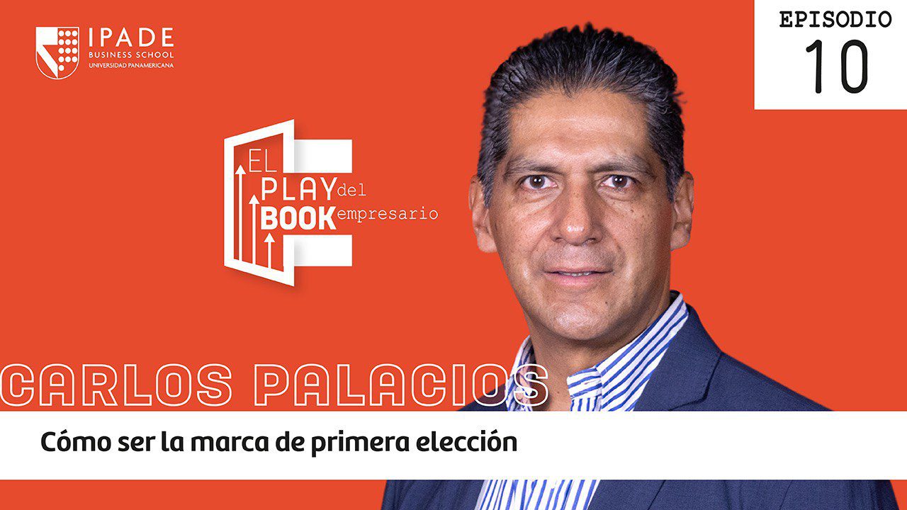 Carlos Palacios - Cómo ser la marca de primera elección: conectar emociones, influir en la compra y crecer con tu consumidor