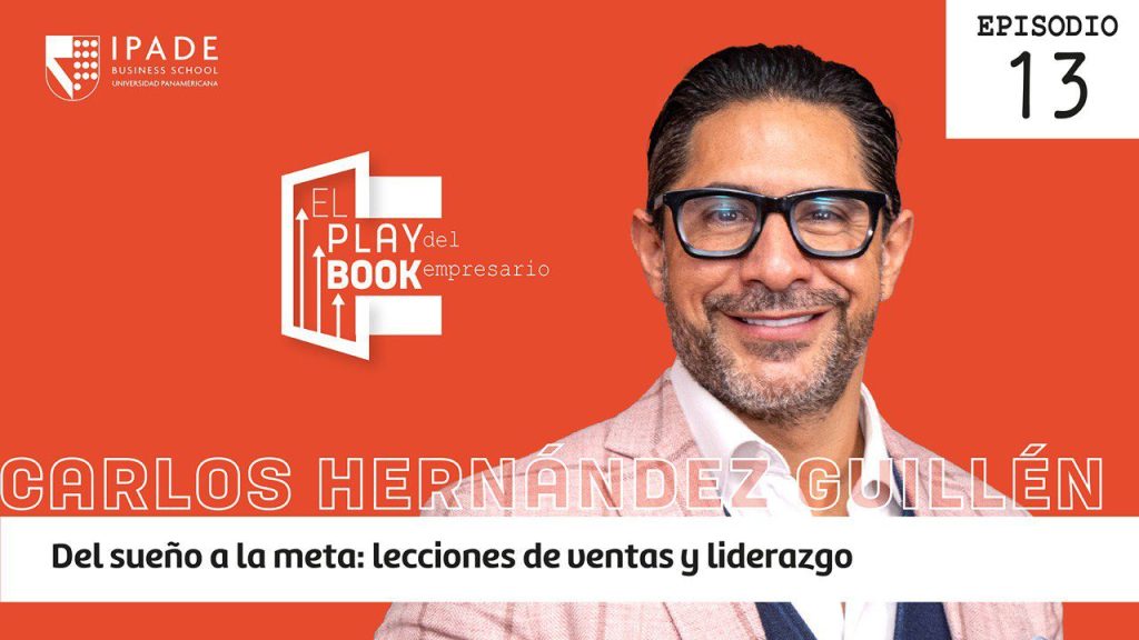 Carlos Hernández Guillén – Del sueño a la meta: lecciones de ventas y liderazgo